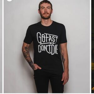 Go Fast Don’t Die T-Shirt